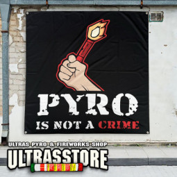 PYRO IS NOT A CRIME Banner 150x150cm